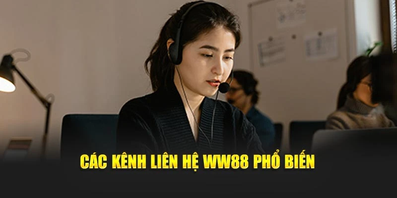 Các kênh liên hệ WW88 phổ biến