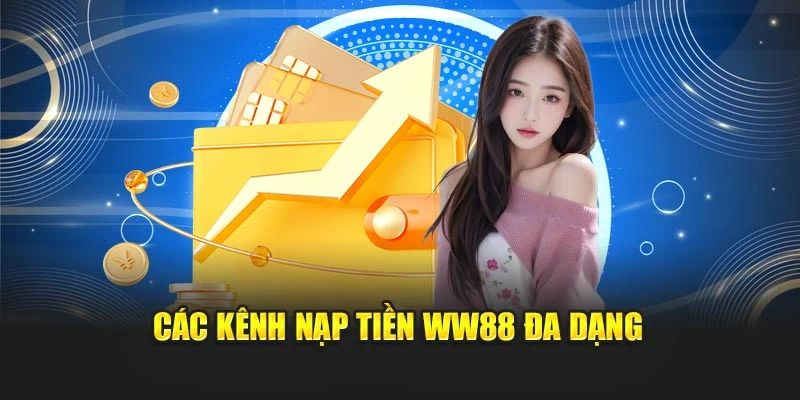 Các kênh nạp tiền WW88 đa dạng