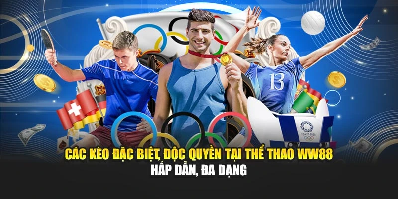 Các kèo đặc biệt, độc quyền tại thể thao WW88 hấp dẫn, đa dạng