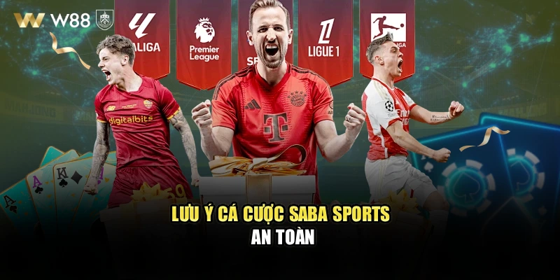 Lưu ý cá cược Saba Sports an toàn