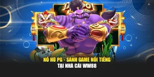 Nổ Hũ PG - Sảnh Game Nổi Tiếng Tại Nhà Cái WW88