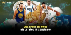 Saba Sports Tại WW88 - Đặt Là Thắng, Tỷ Lệ Chuẩn 99%